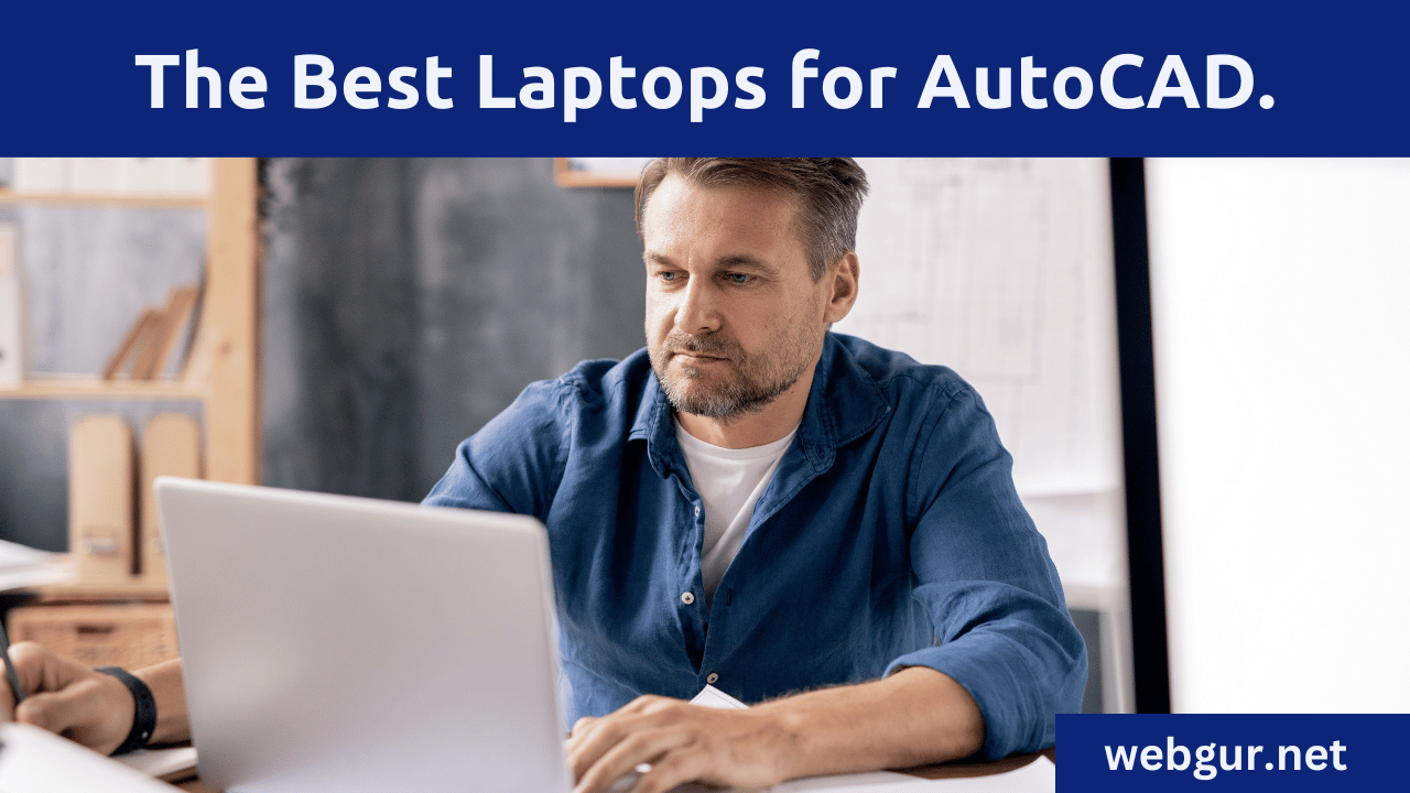 The Best Laptops for AutoCAD.
